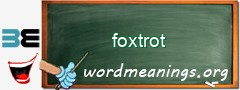 WordMeaning blackboard for foxtrot